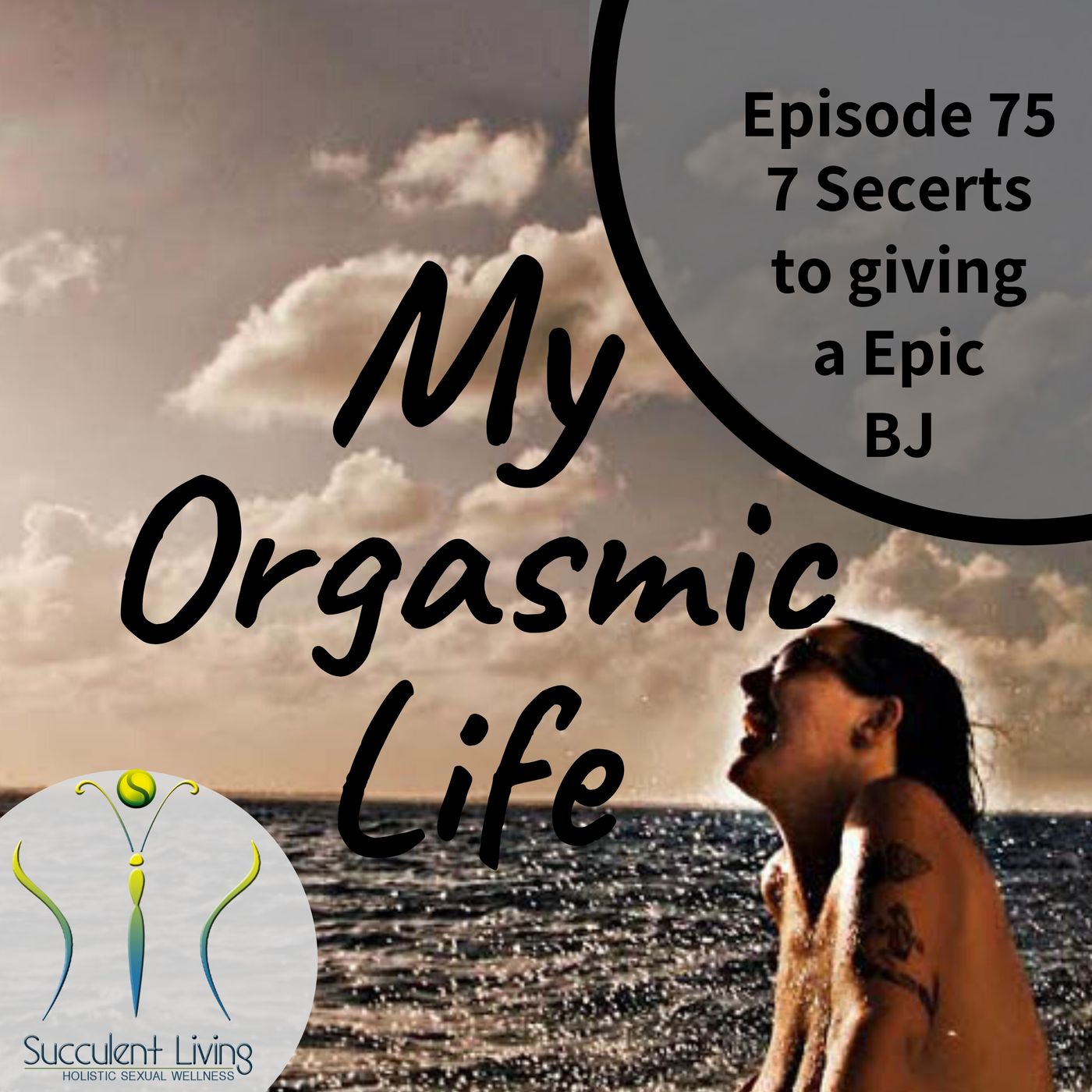 My Orgasmic Life - Ep.75- Sucky Sucky-7 Tips To Giving An Epic Blow Job - Fellatio