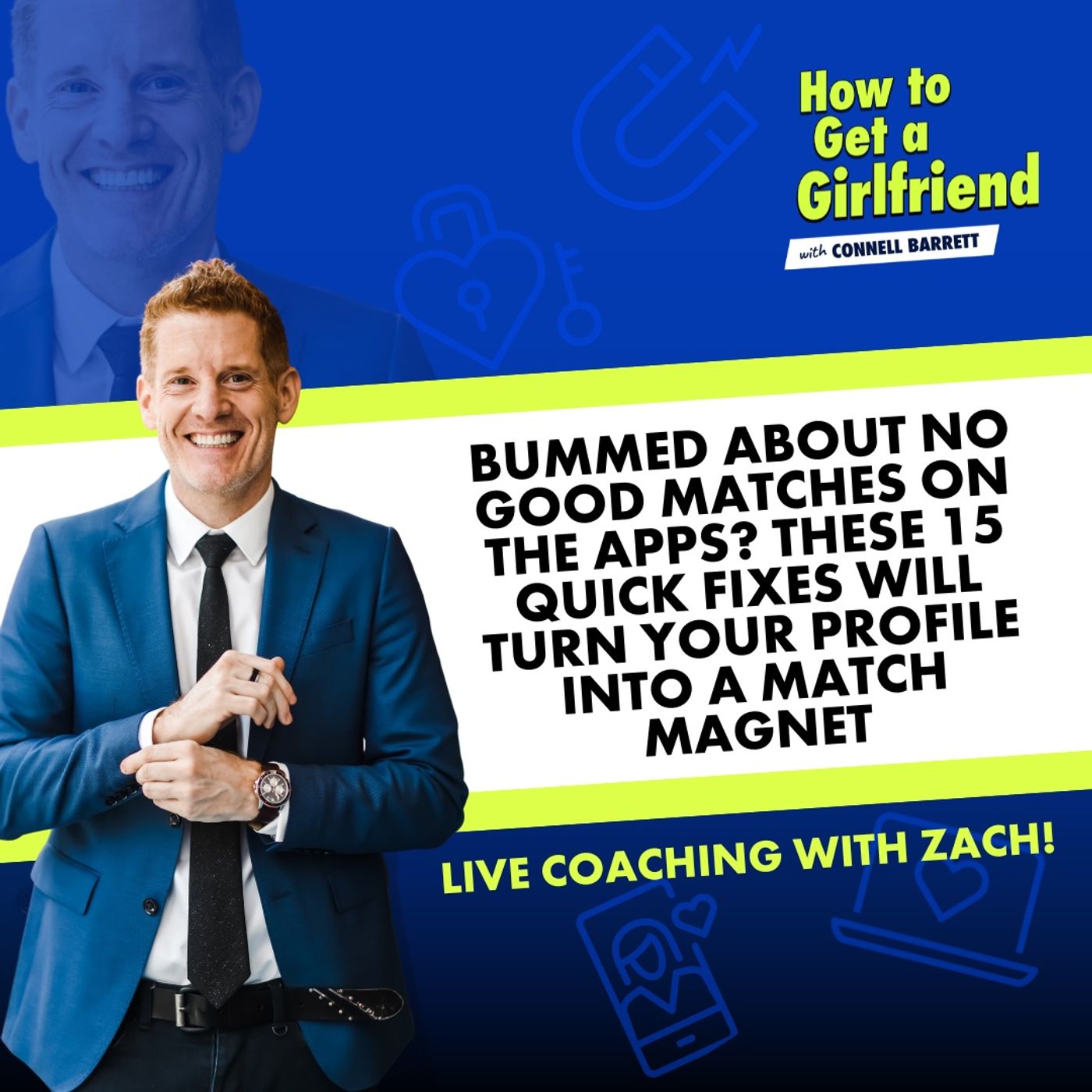 Bummed About NO Good Matches on the Apps? These 15 Quick Fixes Will Turn Your Profile into a Match Magnet (Live Coaching with Zach) by Connell Barrett