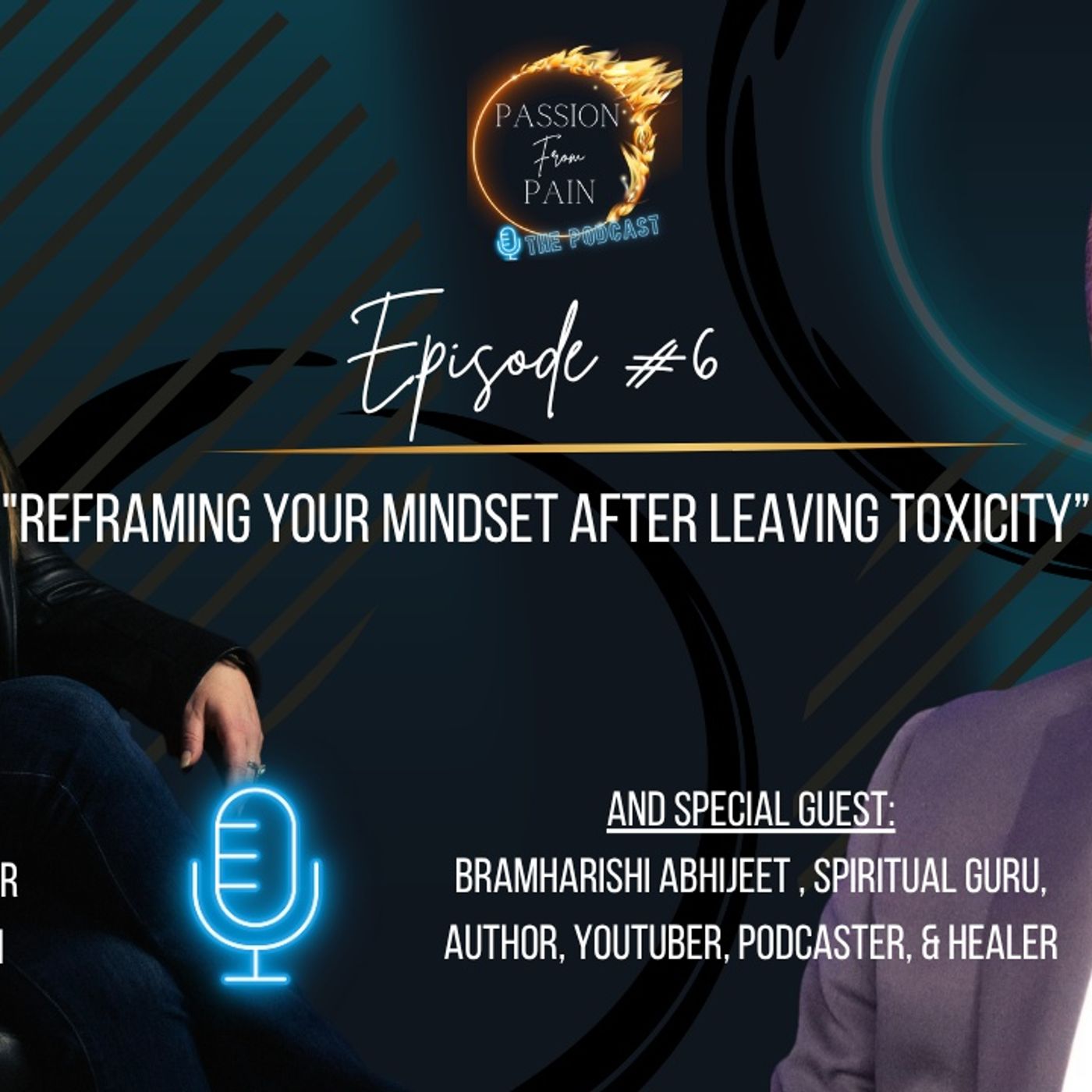 Episode #6 Reframing Your Mindset After Leaving Toxicity Bramharishi Abhijeet
