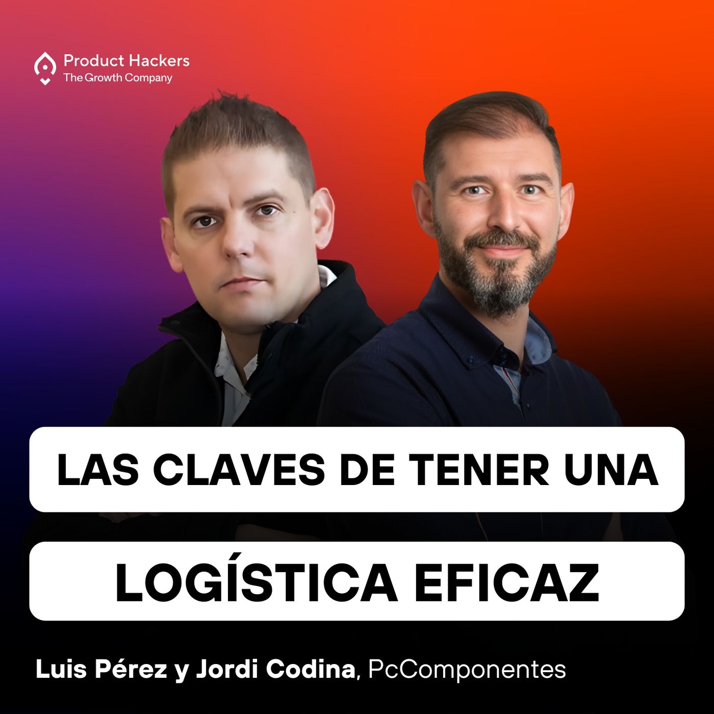 PcComponentes: Las claves de tener una logística eficaz +2M de envíos con Luis Pérez y Jordi Codina