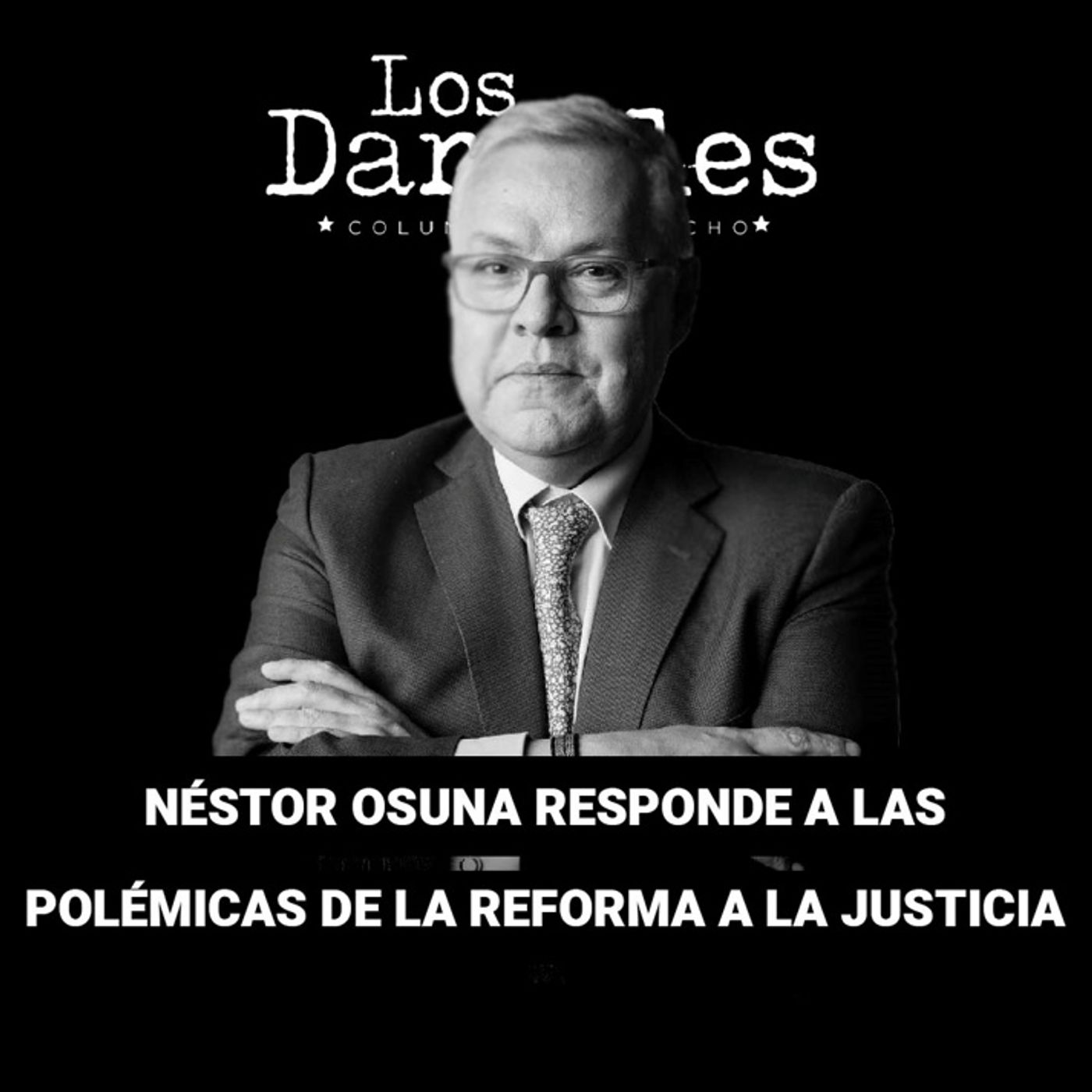 Néstor Osuna responde a las polémicas de la Reforma a la Justicia. episode artwork