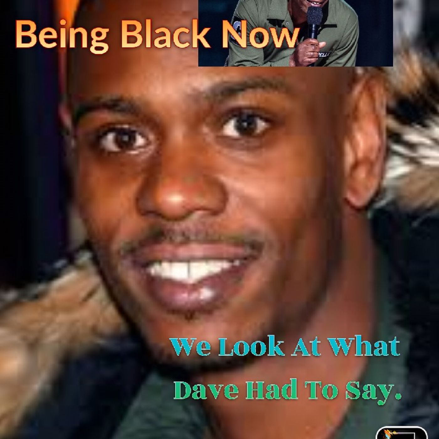 What Did Dave Say? - Being Black Now Podcast episode artwork