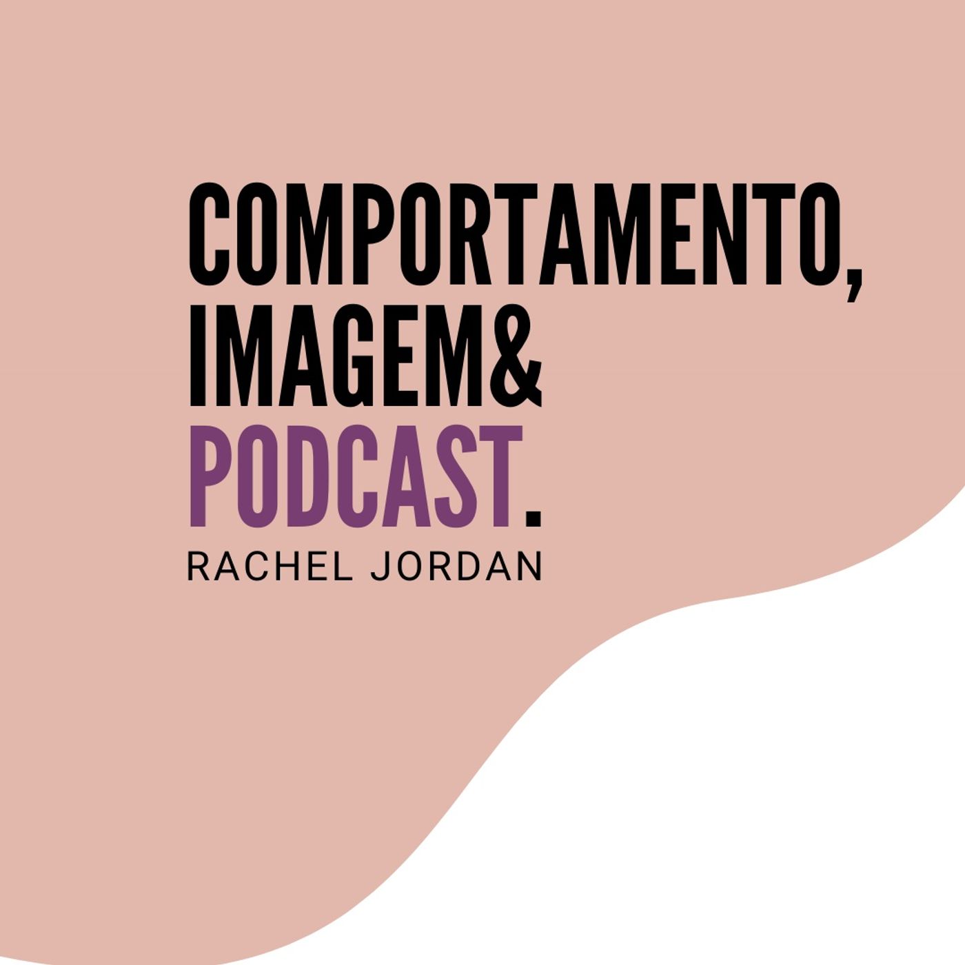 Comportamento, Imagem & Podcast