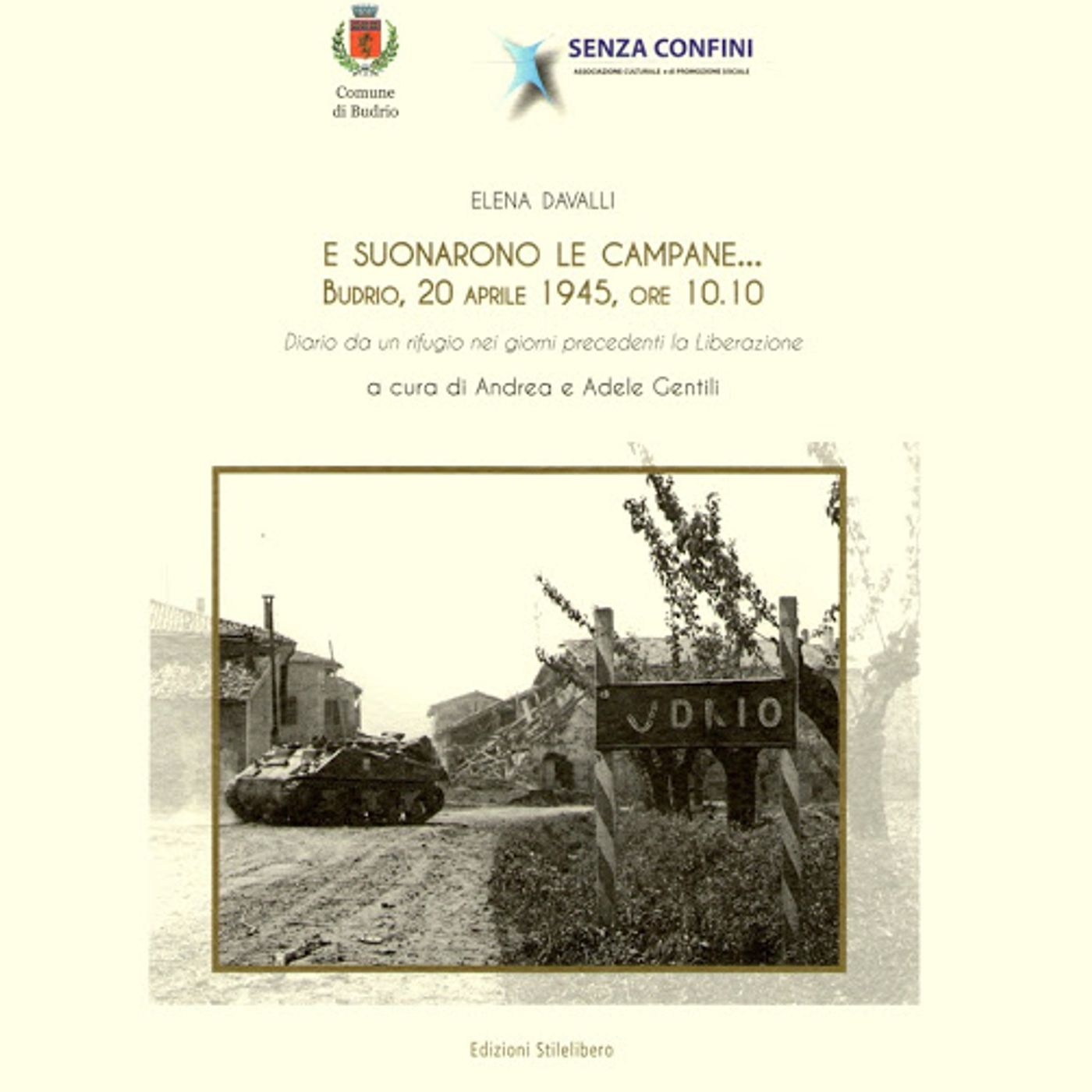 E suonarono le campane, Budrio 20 aprile 1945, ore 10 e 10.  Diario di Elena Davalli