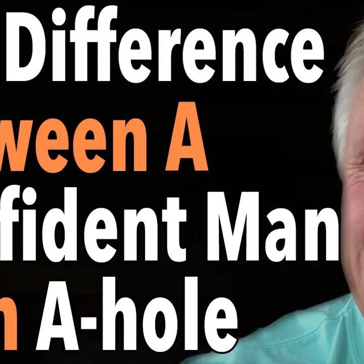 The Difference Between A Confident Man & An A-hole