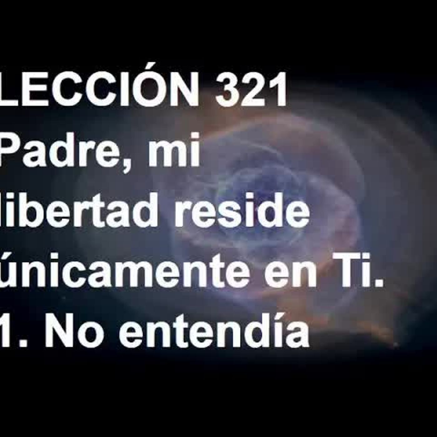 LECCIÓN 321 - Libro de Ejercicios. Un Curso de Milagros (Audiolibro) episode artwork