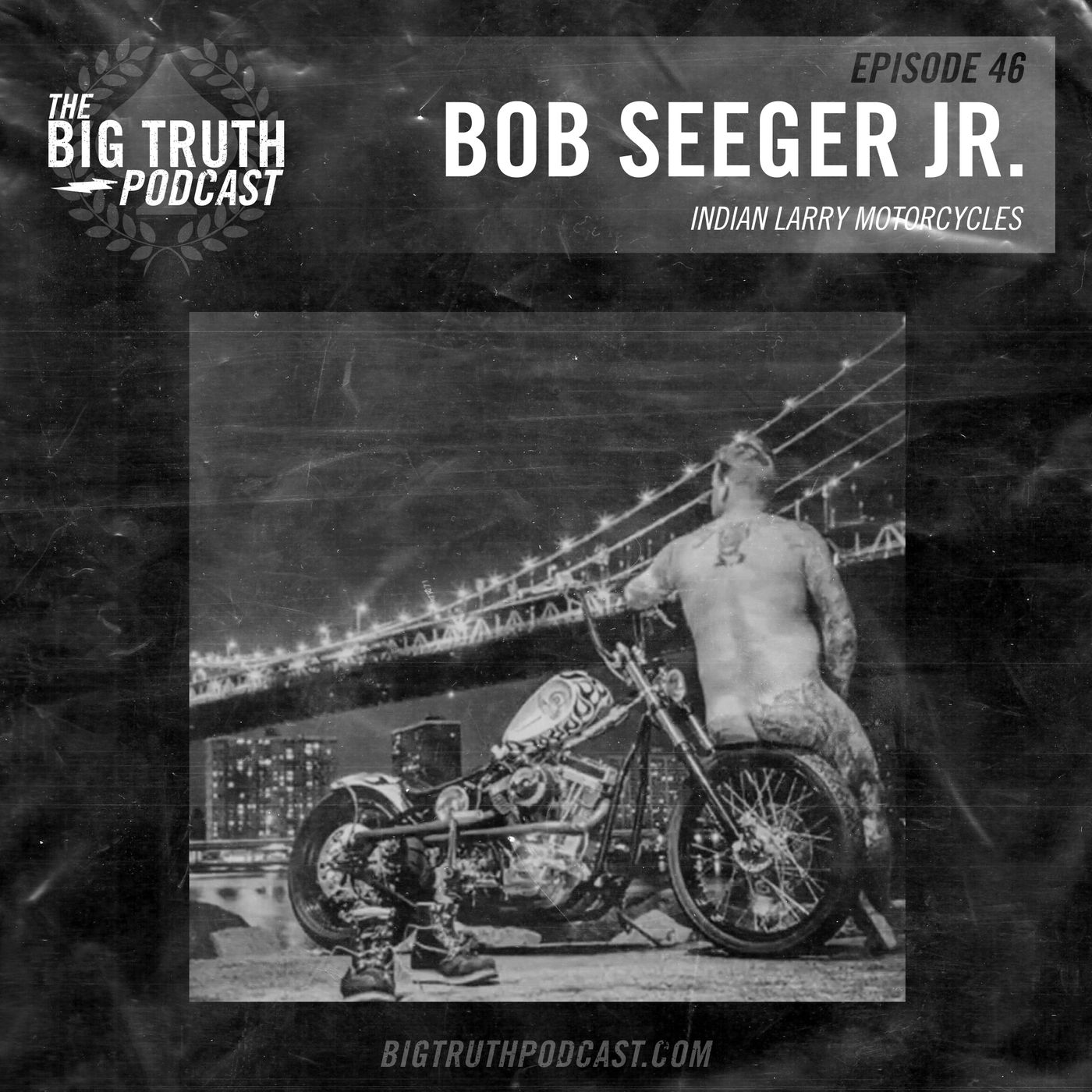 #46 - Bob Seeger, Jr : Indian Larry Motorcycles