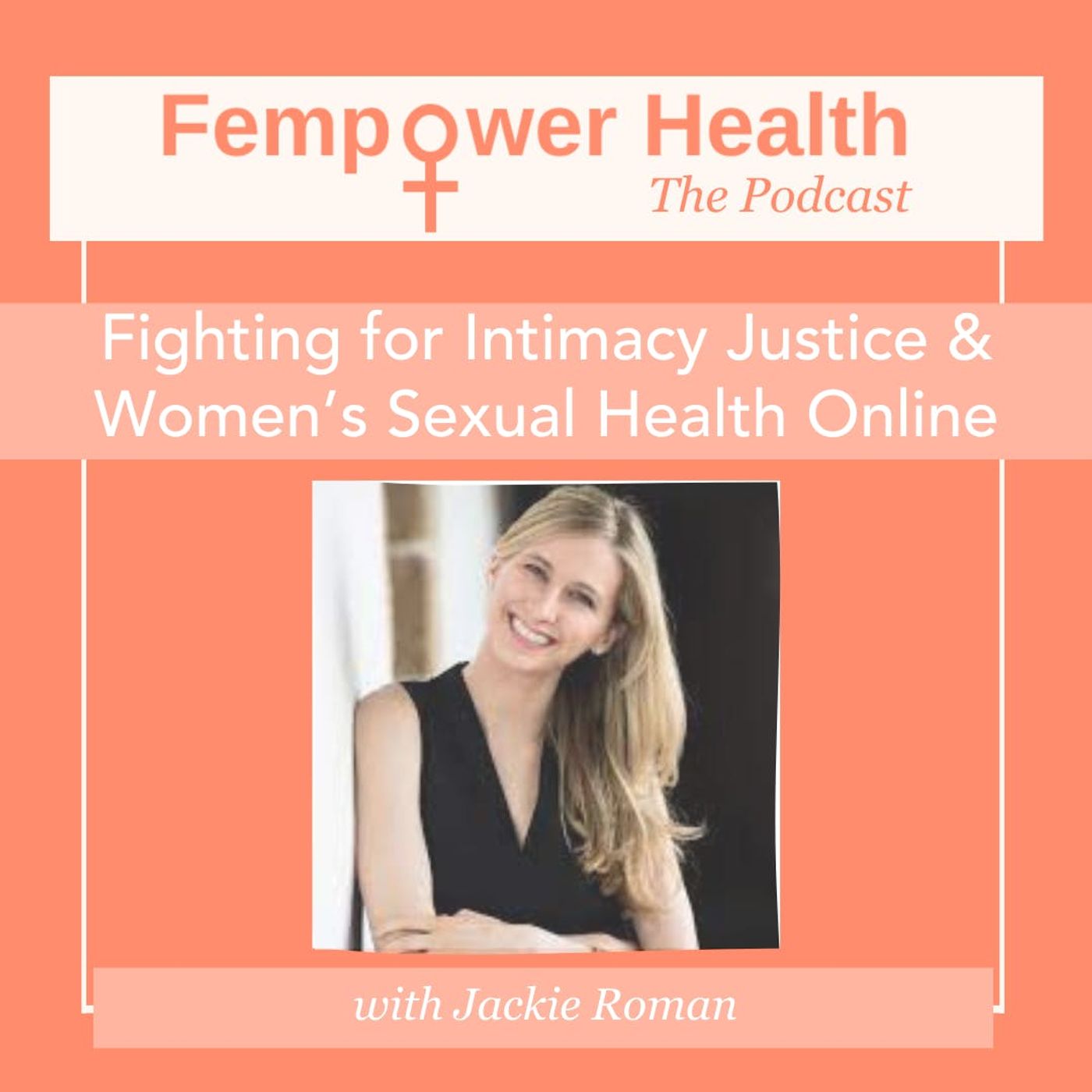 Fighting for Intimacy Justice and Women’s Sexual Health Online | Jackie Rotman episode artwork
