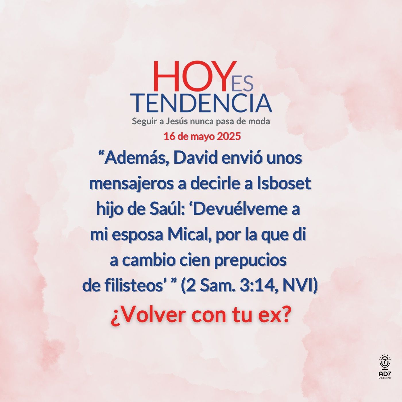 ¿Volver con tu ex? ~ Devocional de Jóvenes ~ 16 de mayo 2025