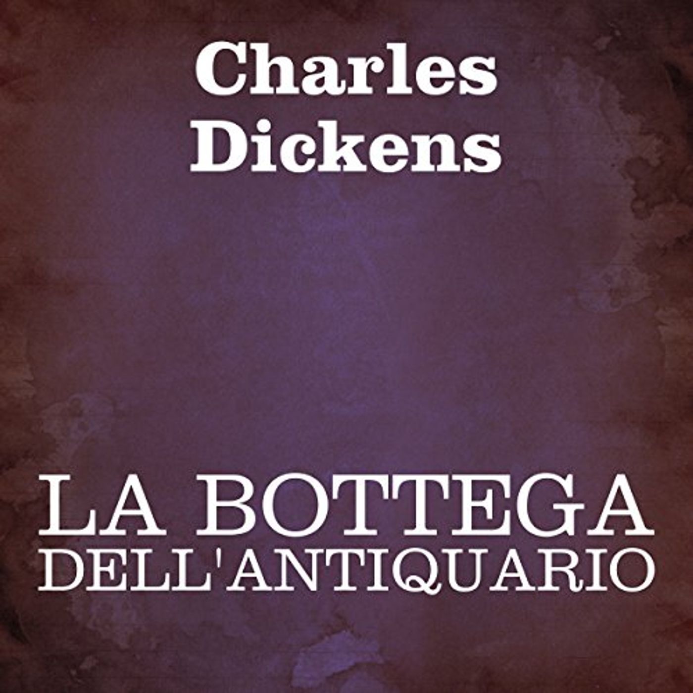 La bottega dell'antiquario [The Old Curiosity Shop] Audiolibro di Charles Dickens episode artwork