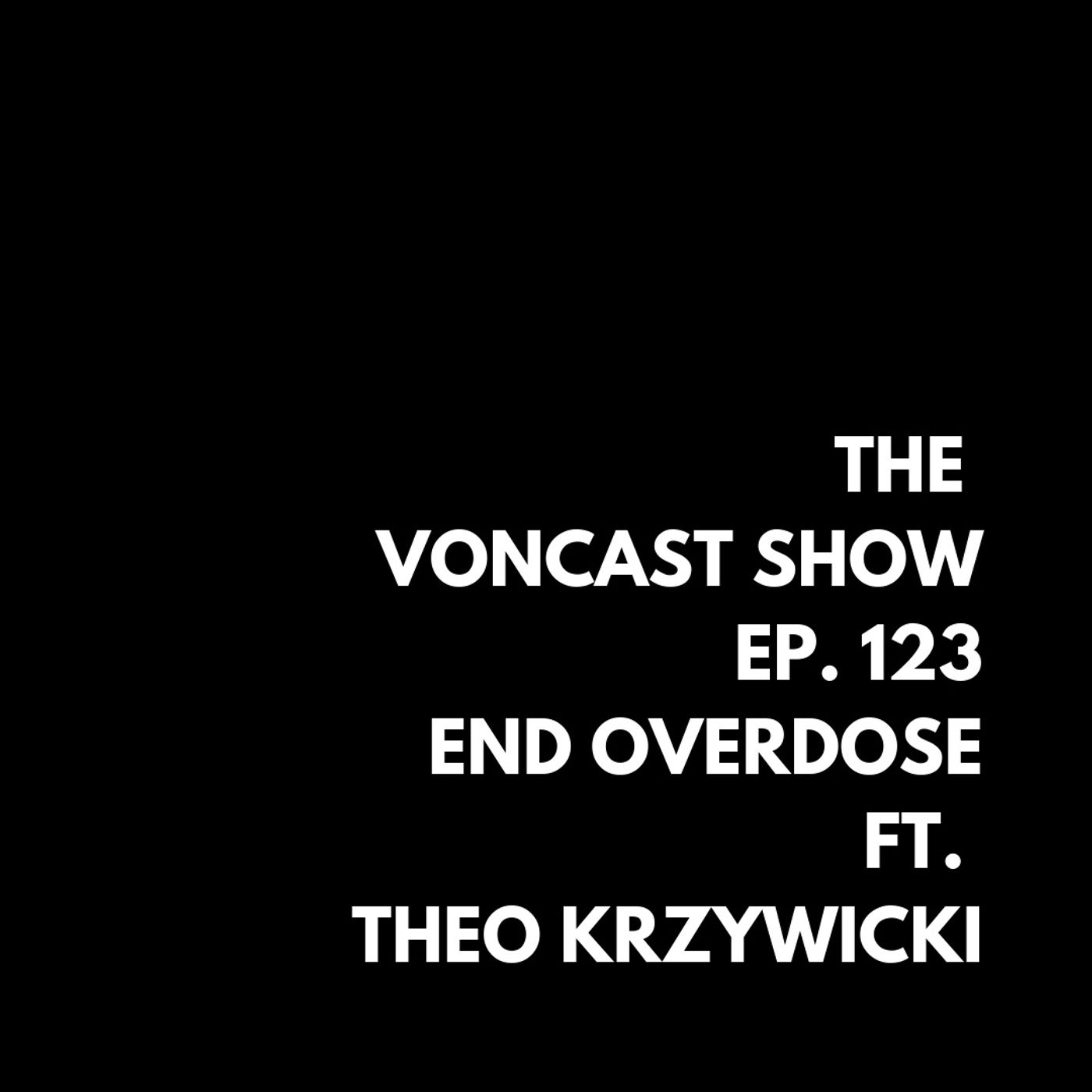 Ep. 123 End Overdose ft. Theo Kryzwicki