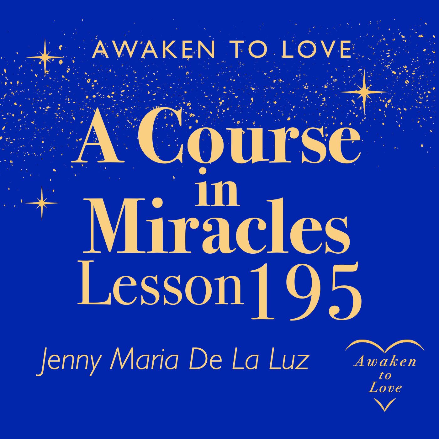 ACIM Lesson 195, Love is the way I walk in gratitude, A Course in Miracles episode artwork