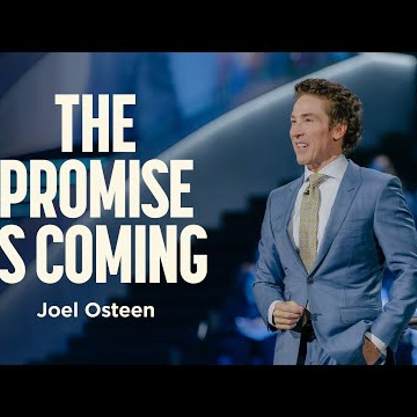 Joel Osteen - The Promise Is Coming