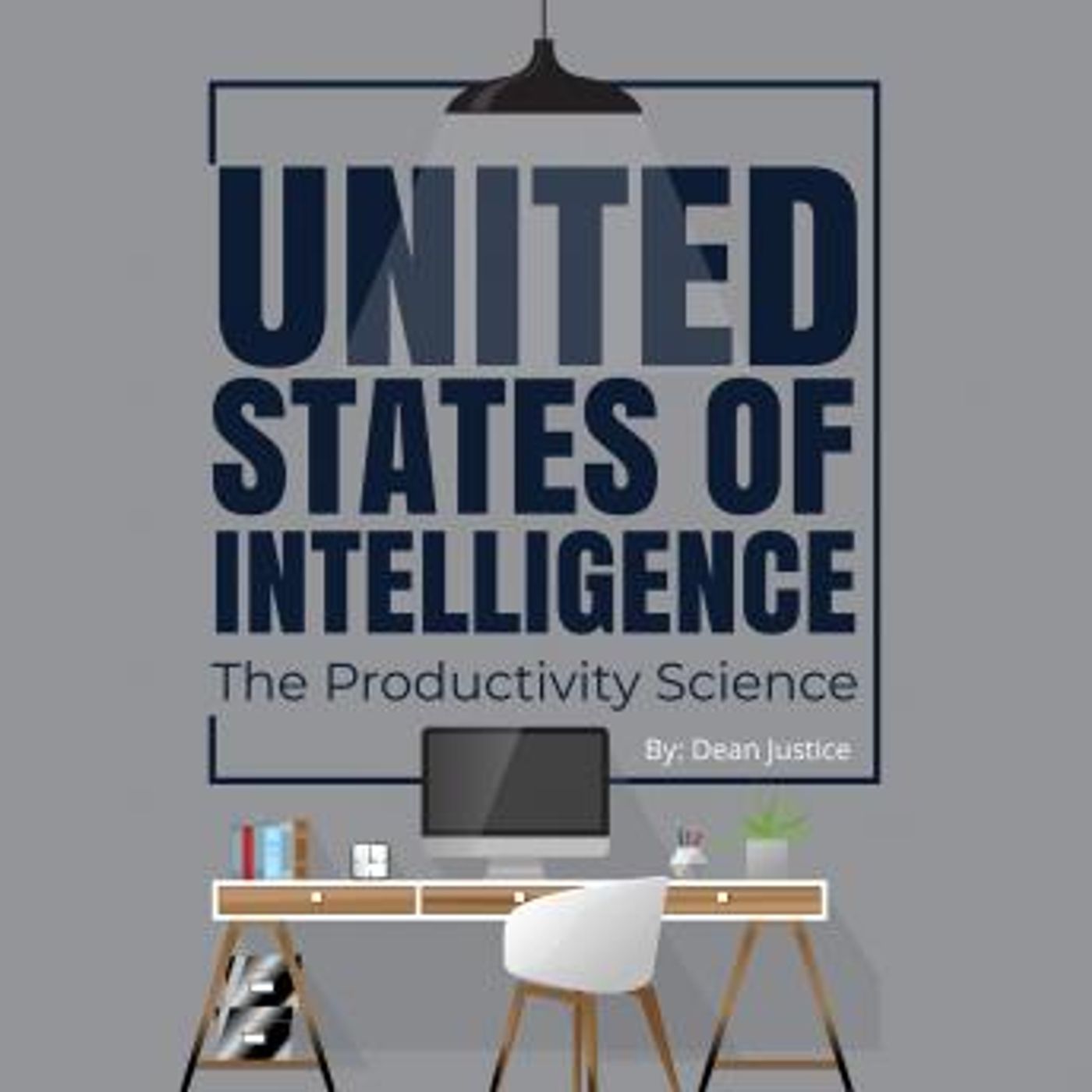 The Productivity Science|United States of Intelligence by Dean Justice episode artwork
