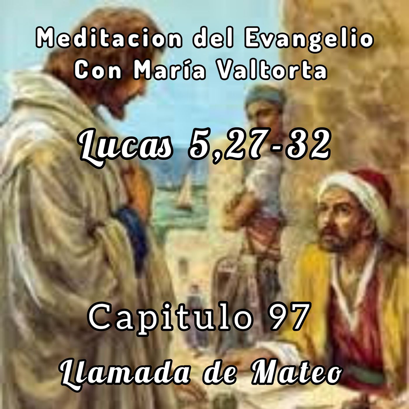 maria-valtorta-capitulo-97-la-llamada-de-mateo episode artwork