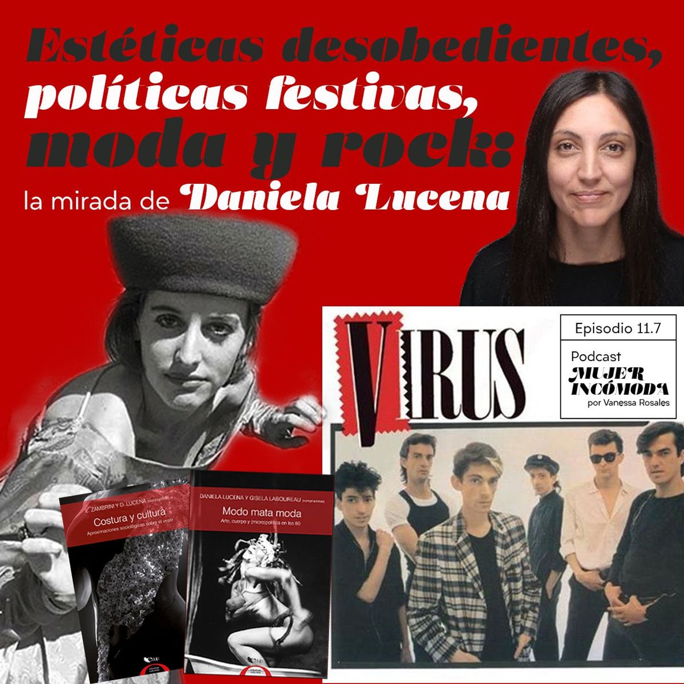 T11 Ep. 7 Estéticas desobedientes, políticas festivas, moda y rock: la mirada de Daniela Lucena