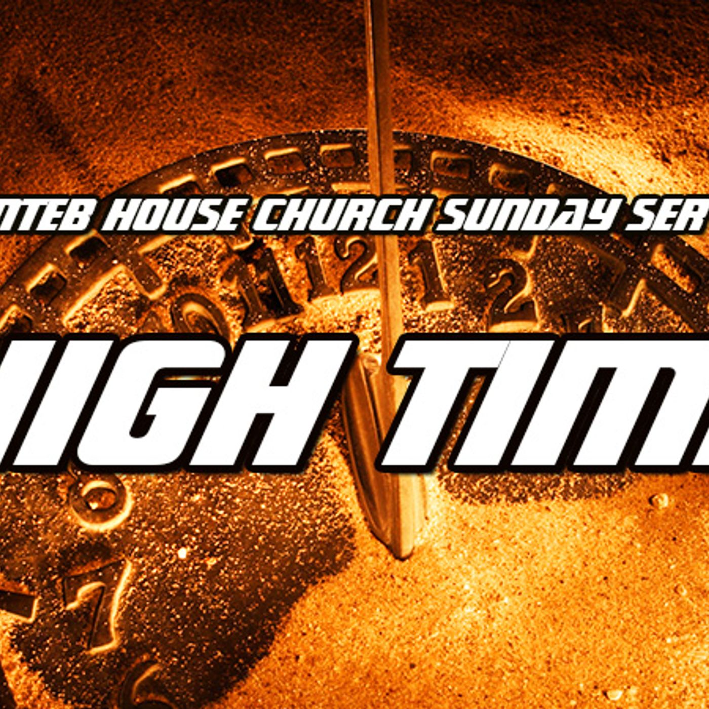 NTEB HOUSE CHURCH SUNDAY MORNING SERVICE: It Is Later Than You Think It Is And High Time To 'Put On The Lord Jesus Christ' And Get Busy! episode artwork