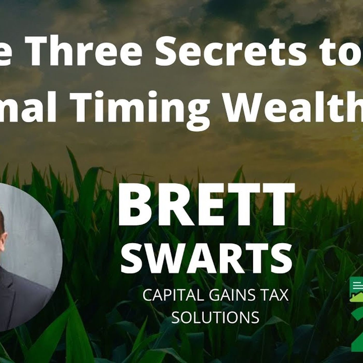 The Three Secrets to An Optimal Timing Wealth Plan with Brett Swarts from Capital Gains Tax Solutions