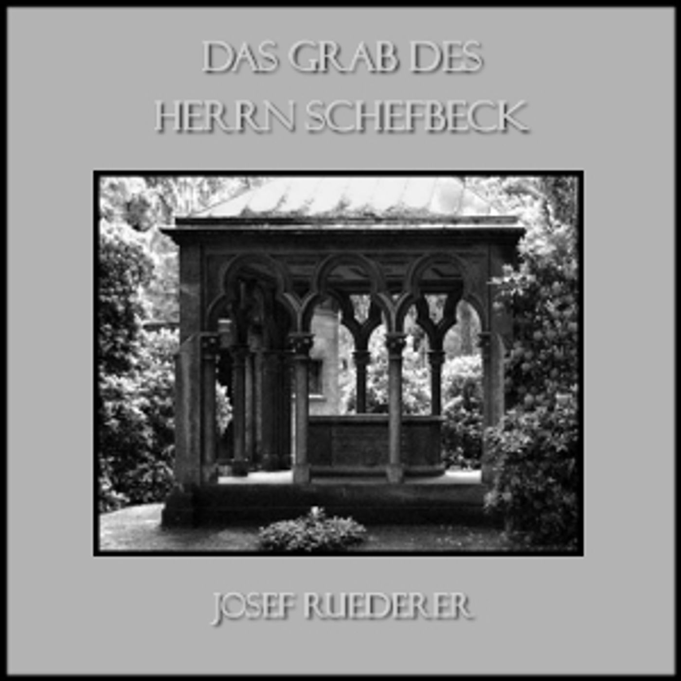 [German] - Das Grab des Herrn Schefbeck by Josef Ruederer episode artwork