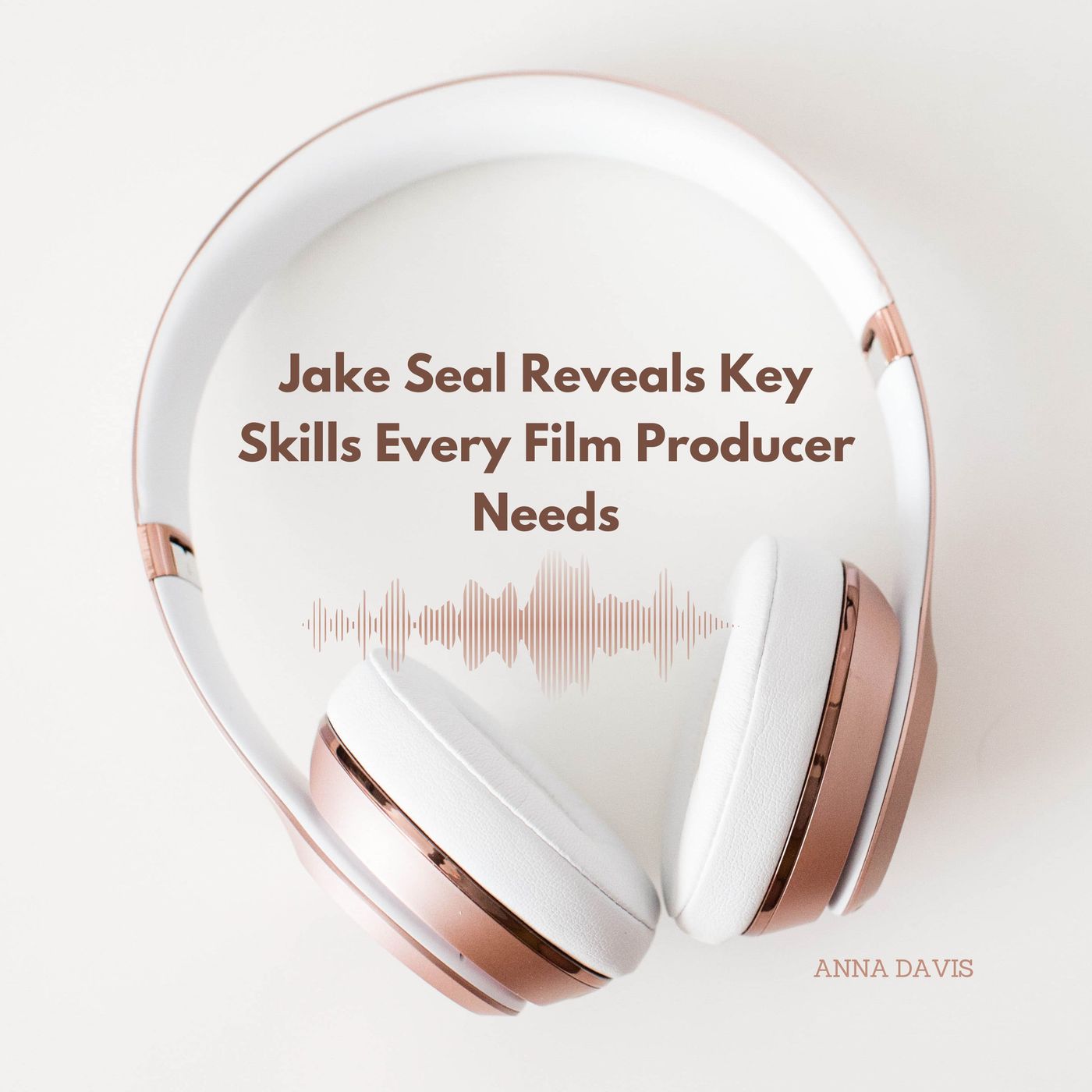 Jake Seal Reveals Key Skills Every Film Producer Needs