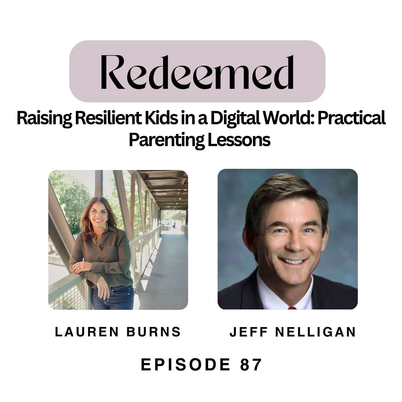 Raising Resilient Kids in a Digital World: Practical Parenting Lessons with Jeff Nelligan
