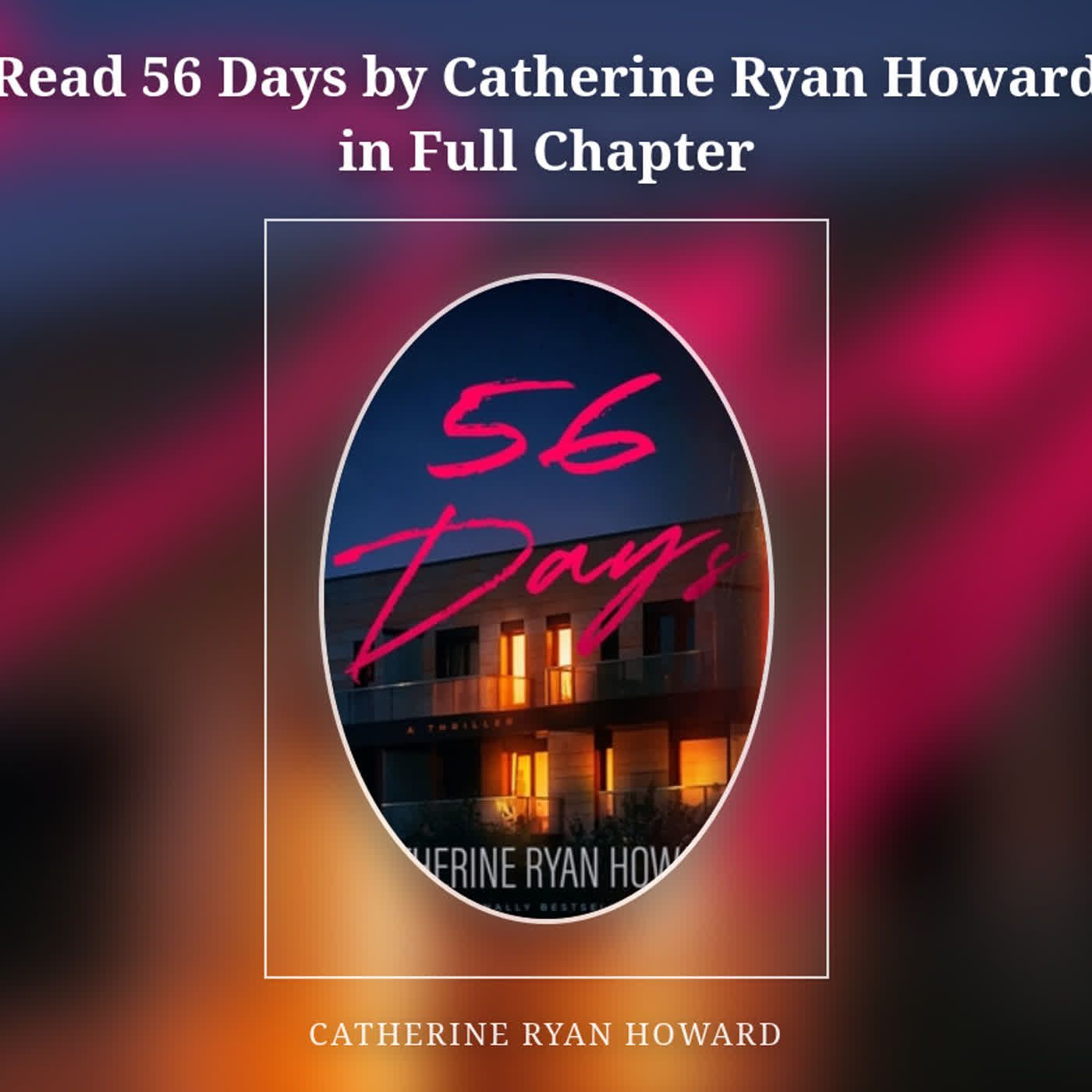 Read 56 Days by Catherine Ryan Howard in Full Chapter episode artwork