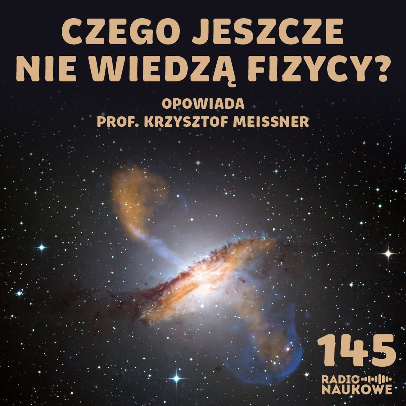 #145 Fundamentalne pytania fizyki – czy nasz Wszechświat jest ostatnim? | prof. Krzysztof Meissner