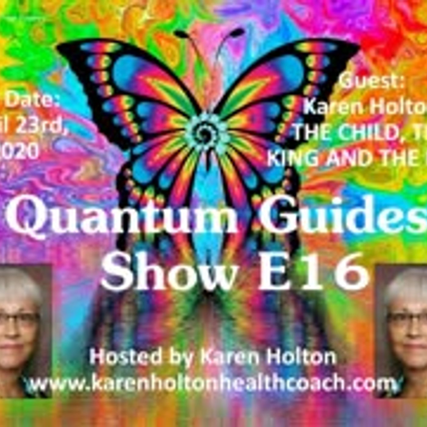 Quantum Guides Show E16 - Karen Holton & THE CHILD, THE KING AND THE FART