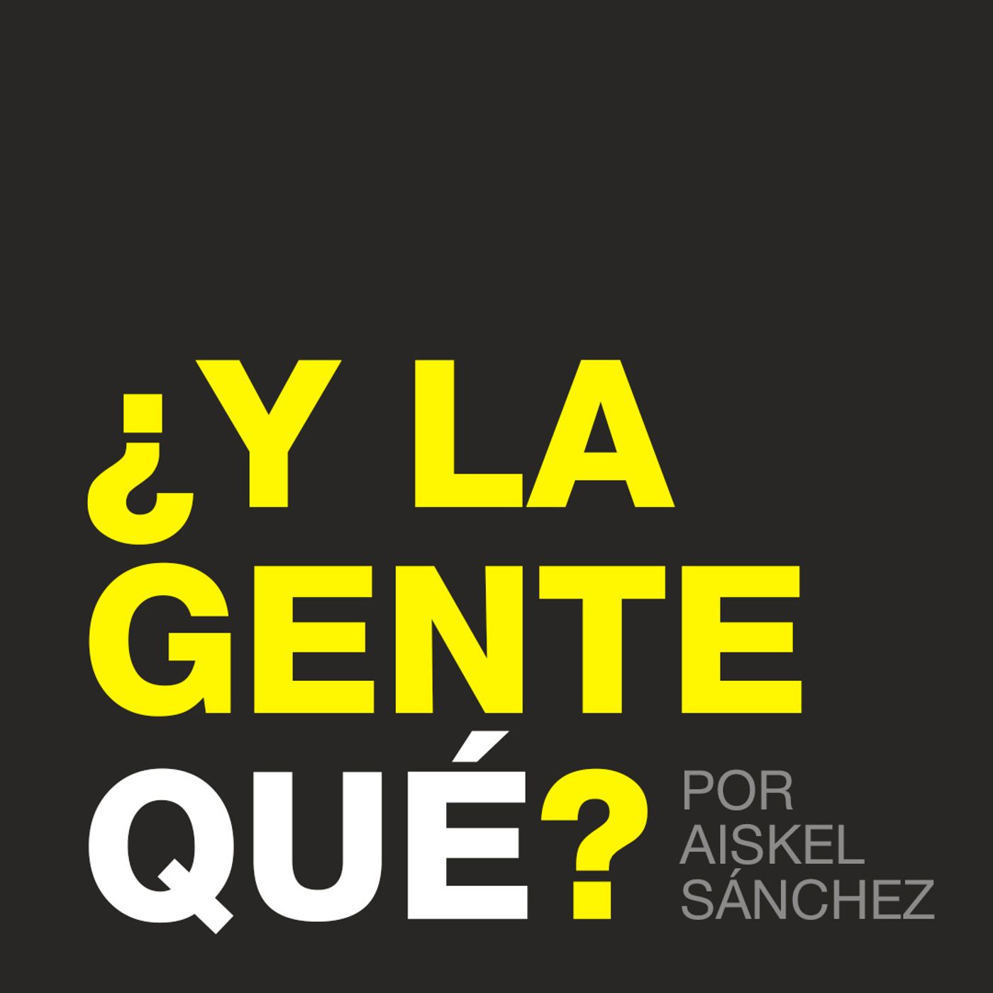 ¿Y la gente qué? podcast artwork