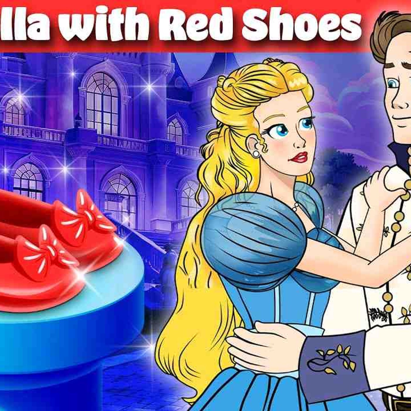 Cinderella with Magical Red Shoes ✨👠 _ Bedtime Stories for Kids in English _ Fairy Tales episode artwork