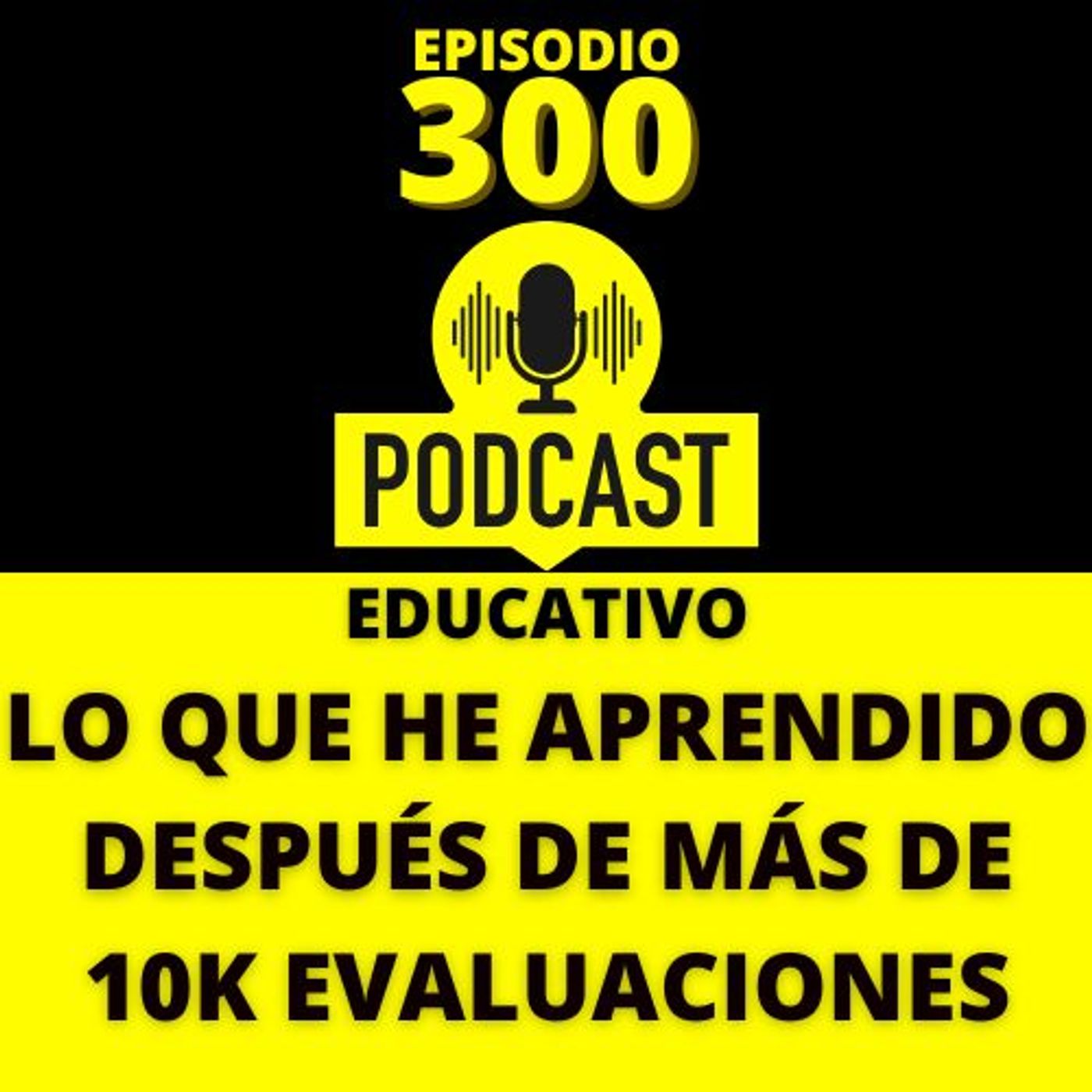 300 - Lo que he aprendido después de más de 10K evaluaciones psicopedagógicas