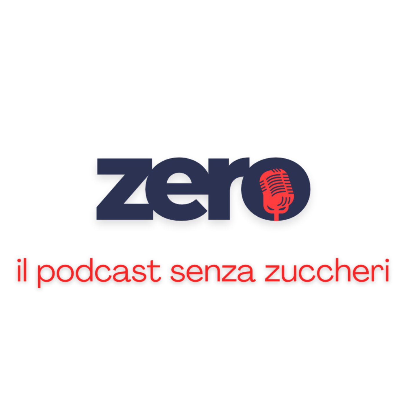 ZERO - il podcast senza zuccheri podcast artwork