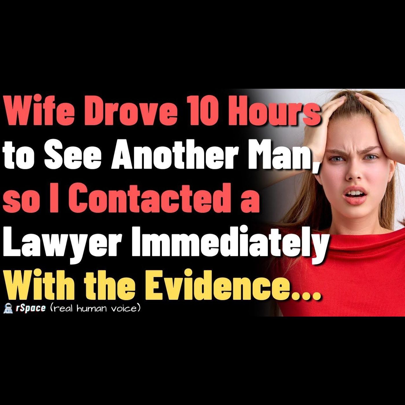 Wife Drove 10 Hours to See Another Man, so I Contacted a Lawyer Immediately With the Evidence... episode artwork