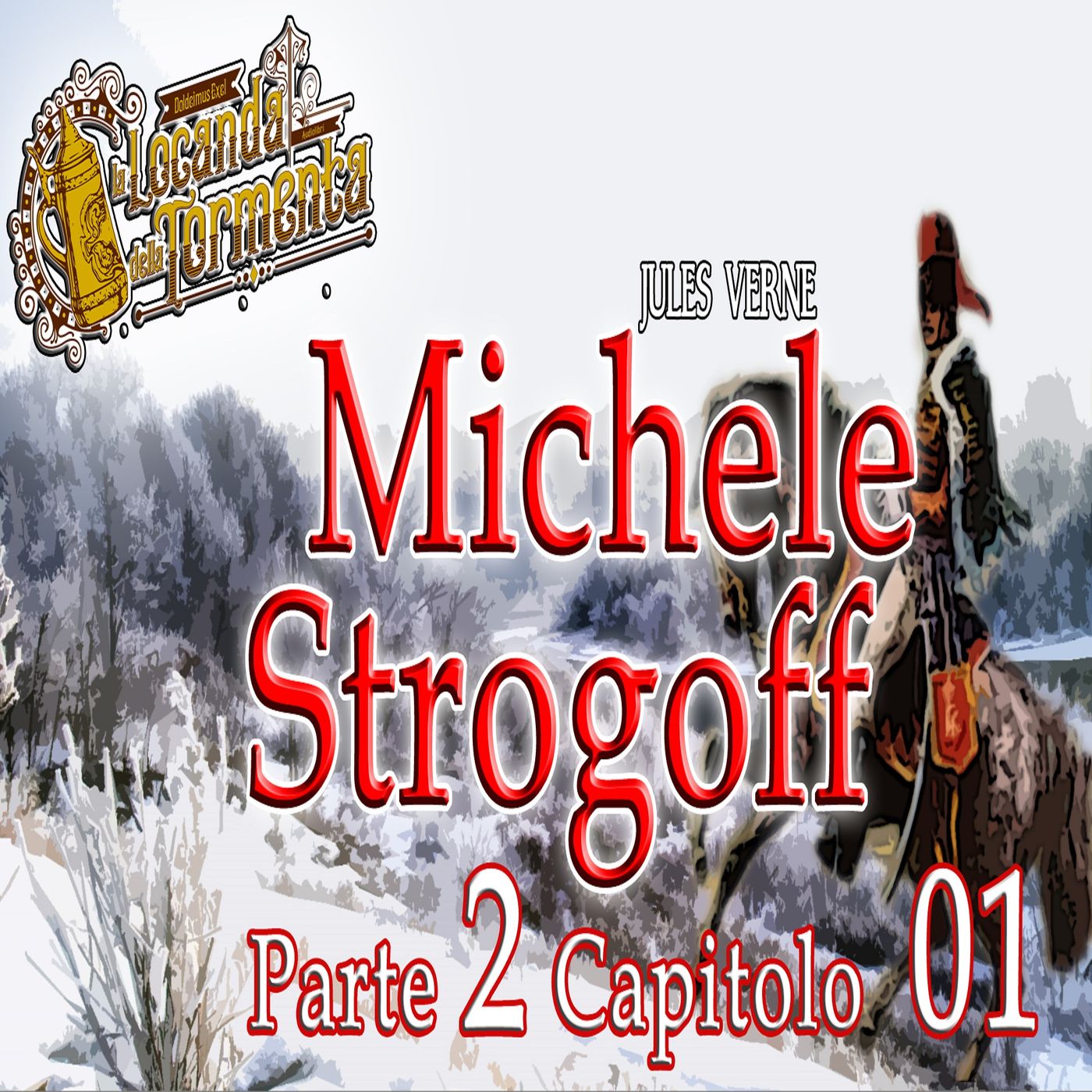 Audiolibro Michele Strogoff - Jules Verne - Parte 02 Capitolo 01 episode artwork