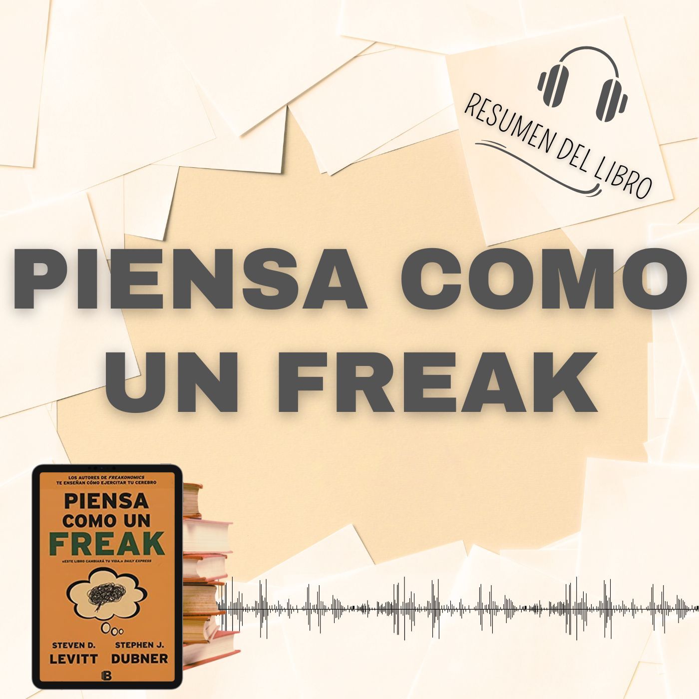 5 Secretos del Libro 'PIENSA COMO UN FREAK' 📗 Resumen del Libro - Ideas Clave de Stephen J. Dubner y Steven Levitt (Baja tu PDF📥)