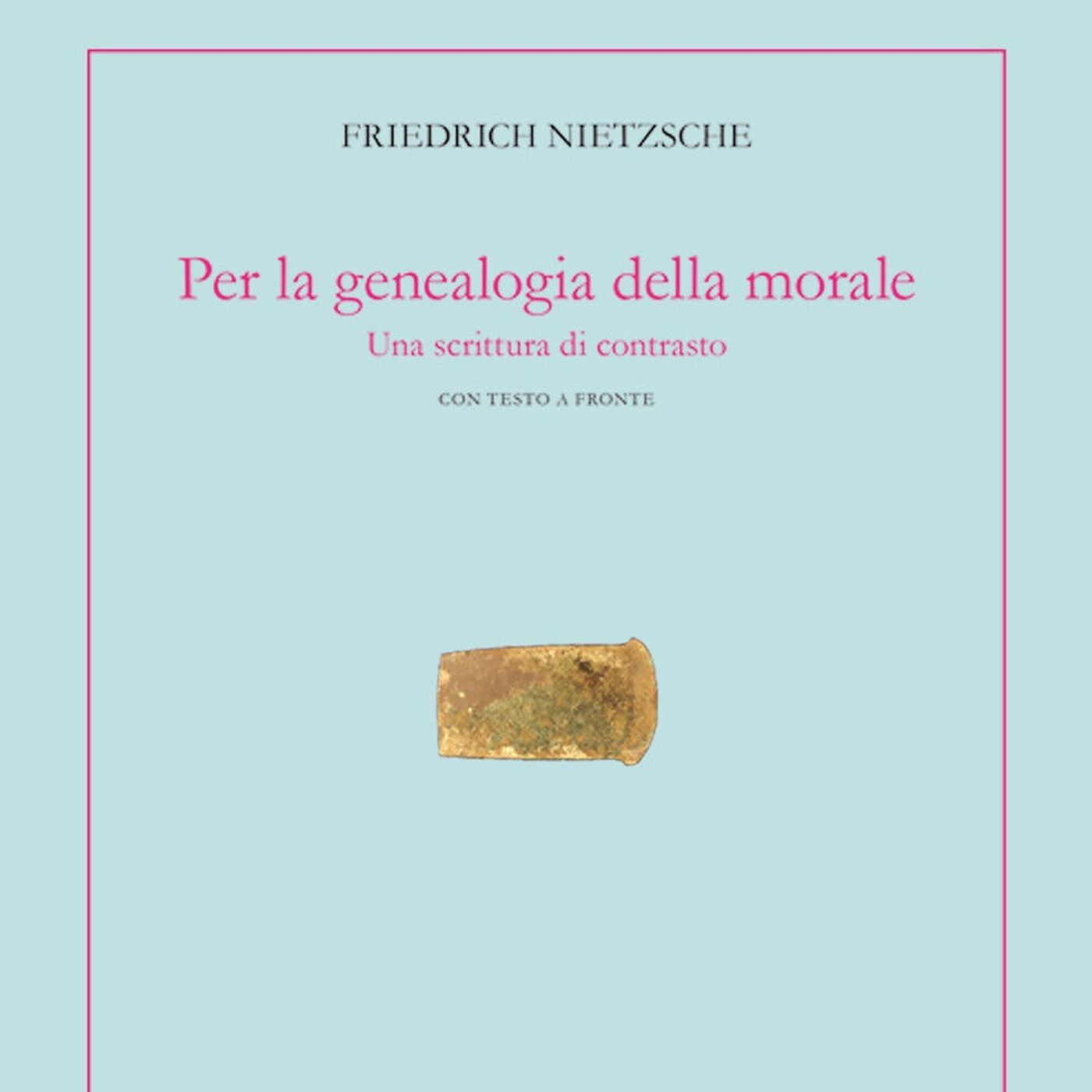 LETTURE E RILETTURE - F. NIETZSCHE "PER LA GENEALOGIA DELLA MORALE" ed. di AR
