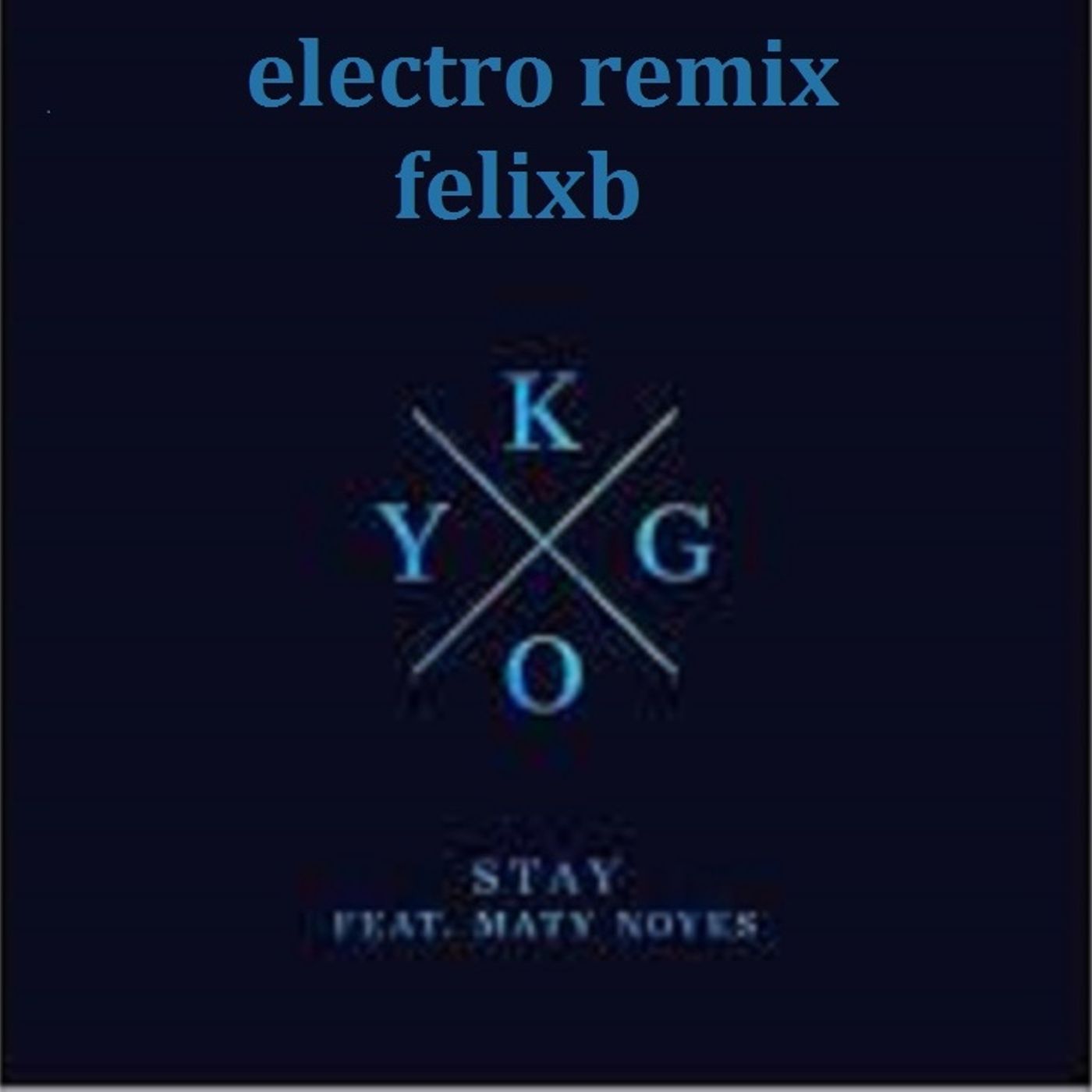 kygo  Stay electro remix felixb