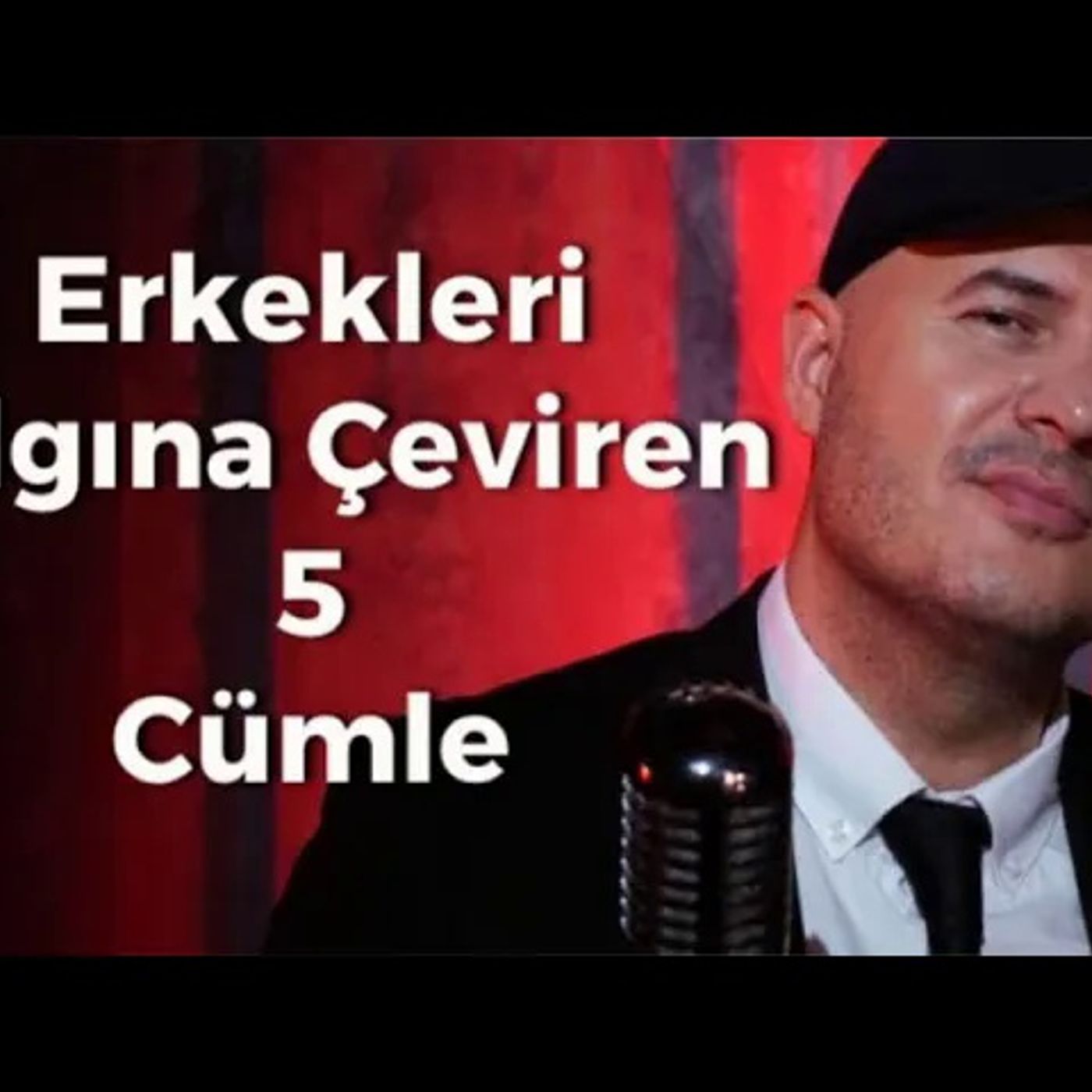 erkekleri-cilgina-ceviren-bes-cumleyi-acikliyorum-bu-cumleler-erkek-beyninde-bomba-etkisi-yaratir episode artwork