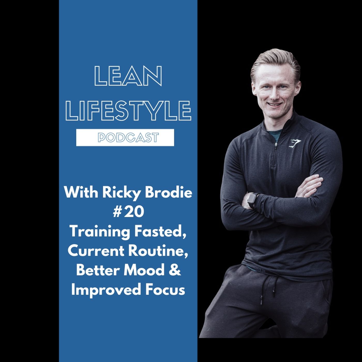 With Ricky Brodie #20 - Training Fasted, Current Routine, Better Mood & Improved Focus