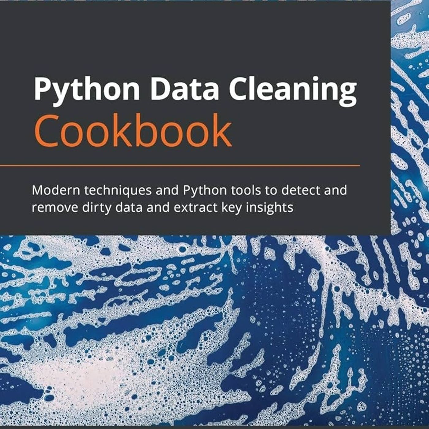 Python Data Cleaning Cookbook: Modern techniques and Python tools to detect and remove dirty data and extract key insights