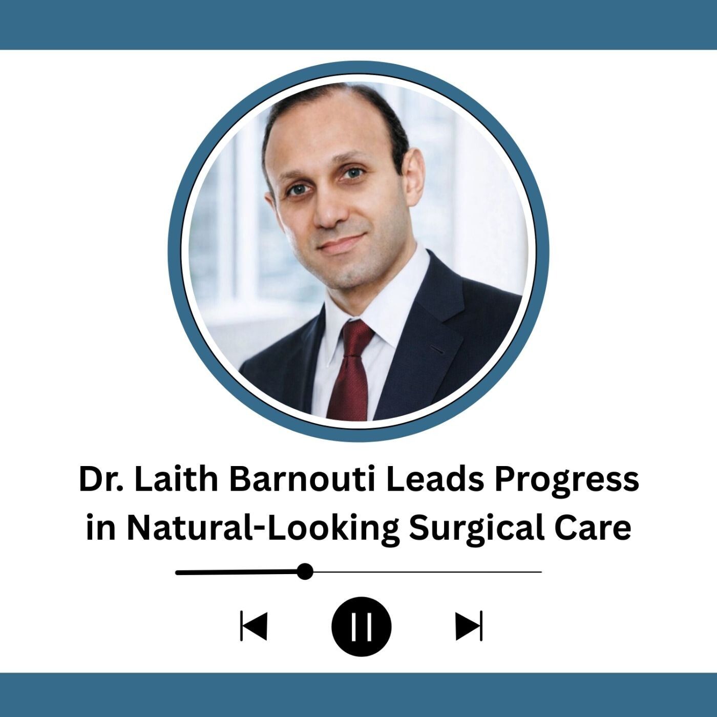 Dr. Laith Barnouti Leads Progress in Natural Looking Surgical Care episode artwork