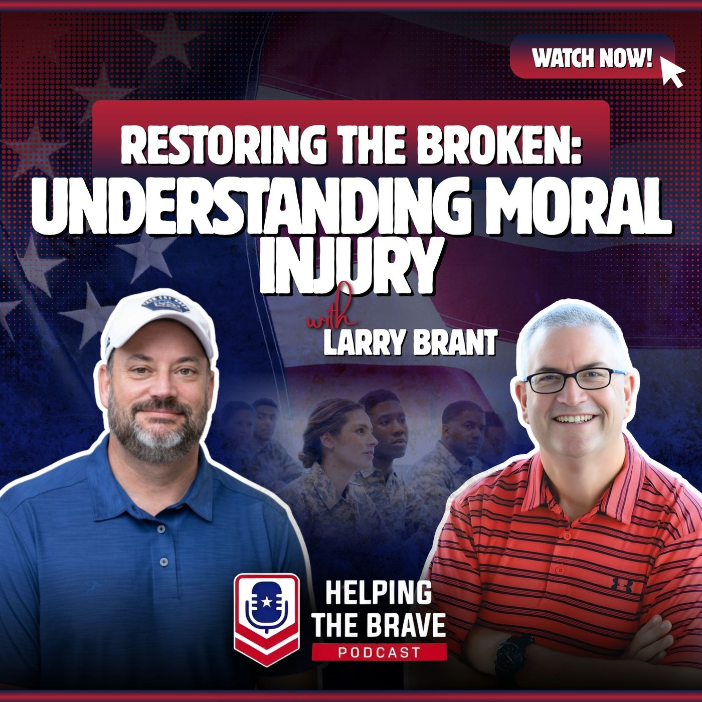 Restoring the Broken: Understanding Moral Injury with Larry Brant episode artwork