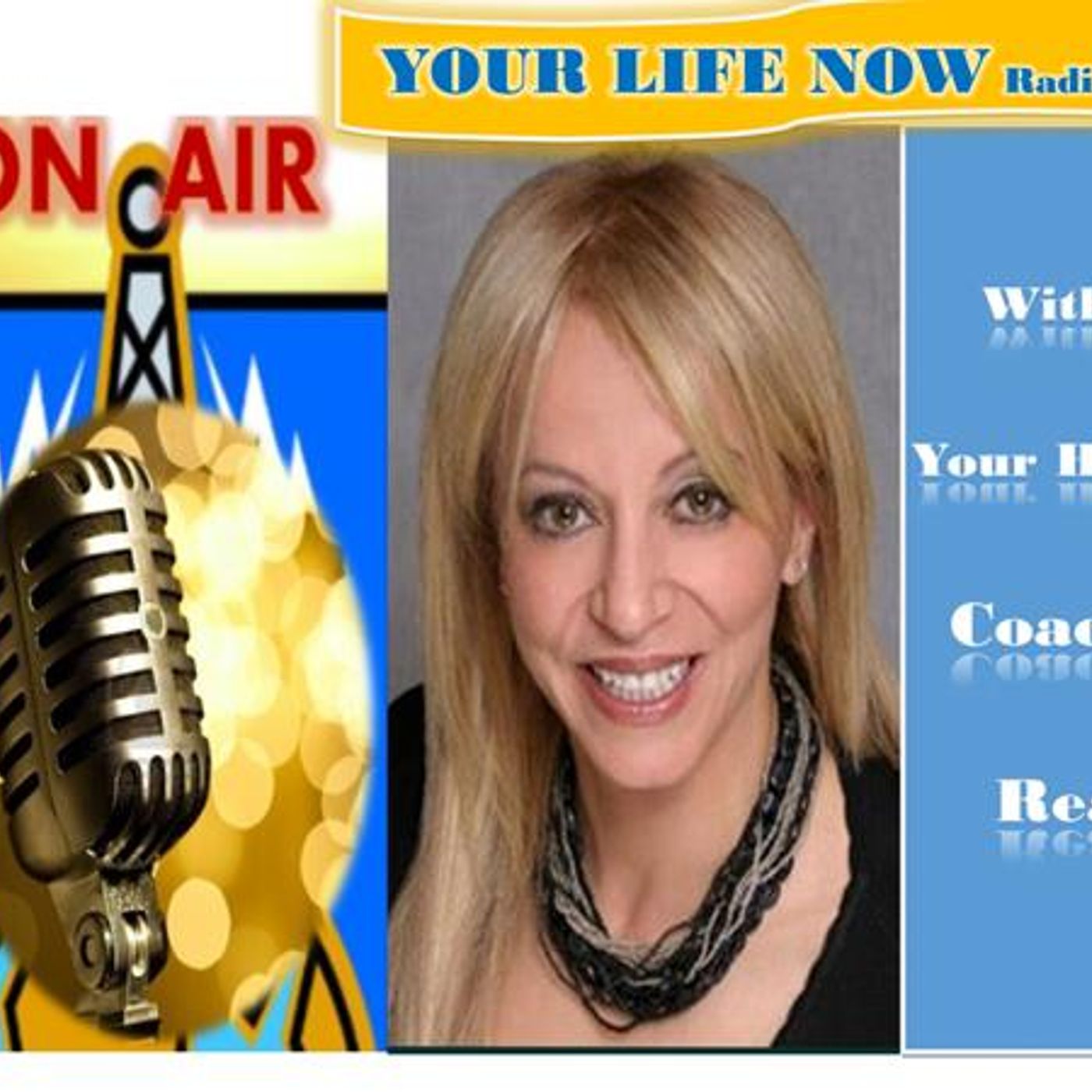 YOUR LIFE NOW show with Coach Rea Wilke