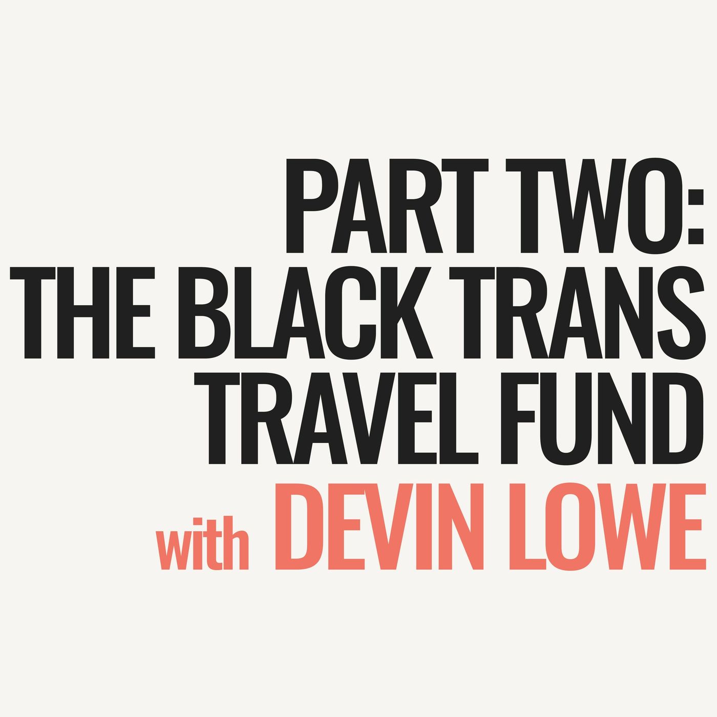 Ep 290 - One Million Experiments Part 2: The Black Trans Travel Fund with Devin Lowe episode artwork