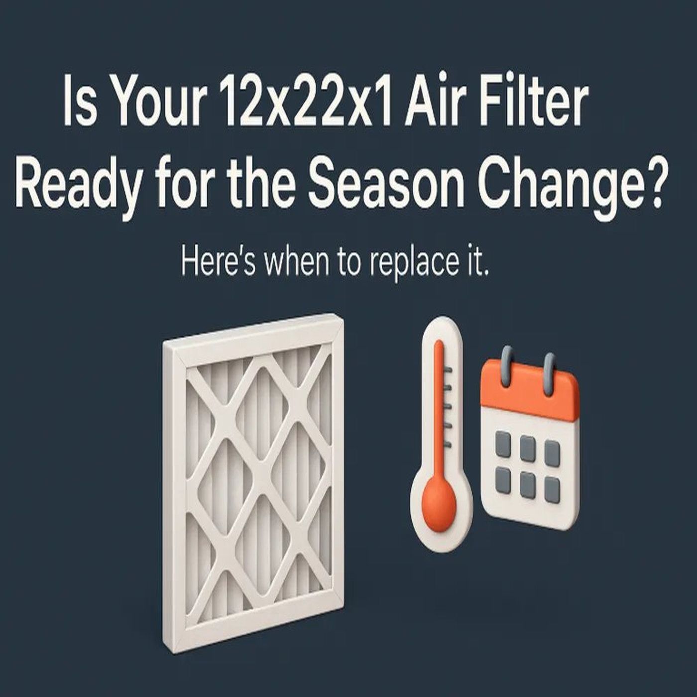 Is Your 12x22x1 Air Filter Ready for the Season Change? Here’s When to Replace It episode artwork