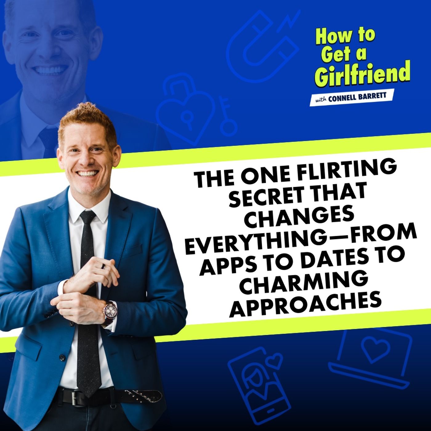 Episode art: The One Flirting Secret that Changes Everything—from Apps to Dates to Charming Approaches