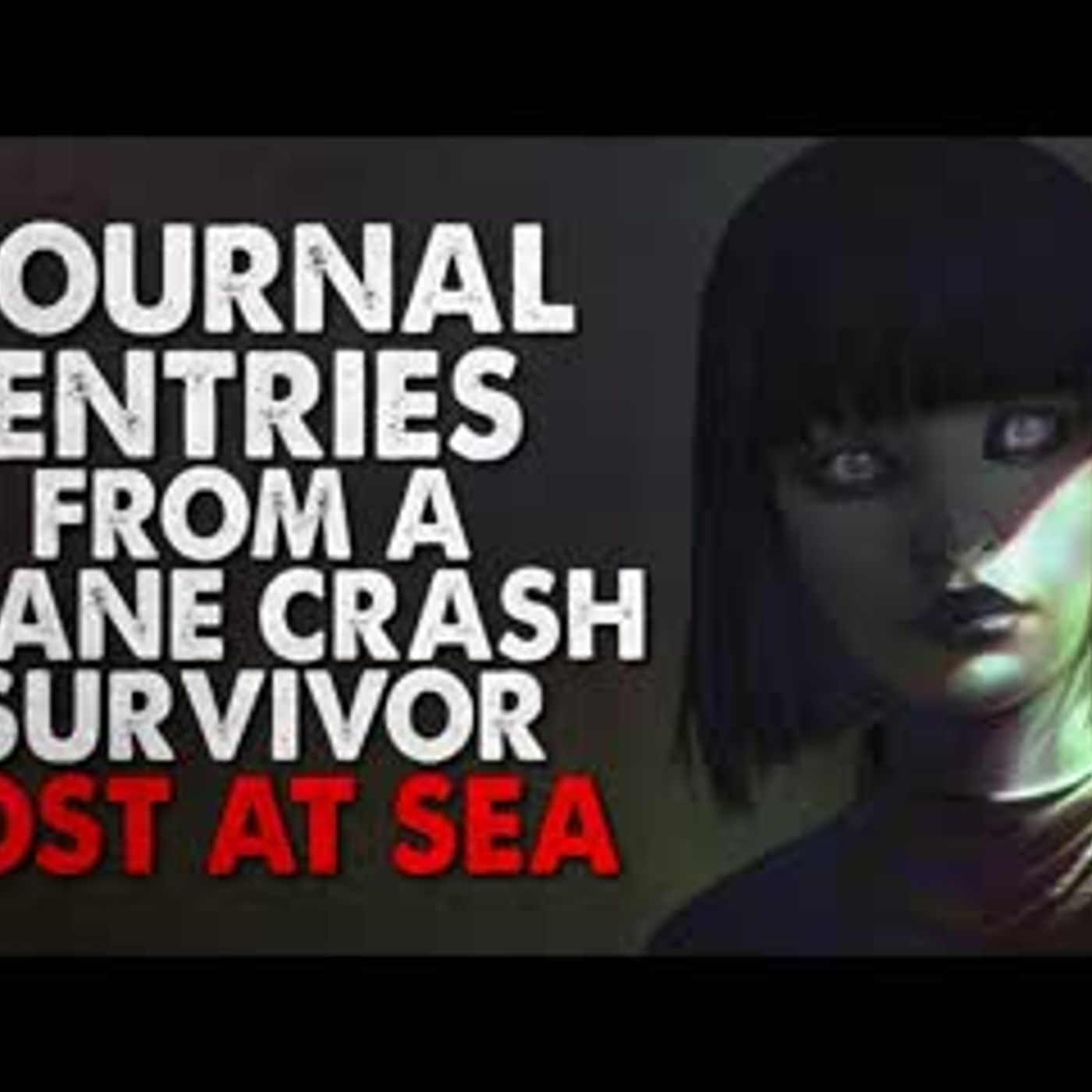 "Journal Entries From a Plane Crash Survivor Lost at Sea" Creepypasta
