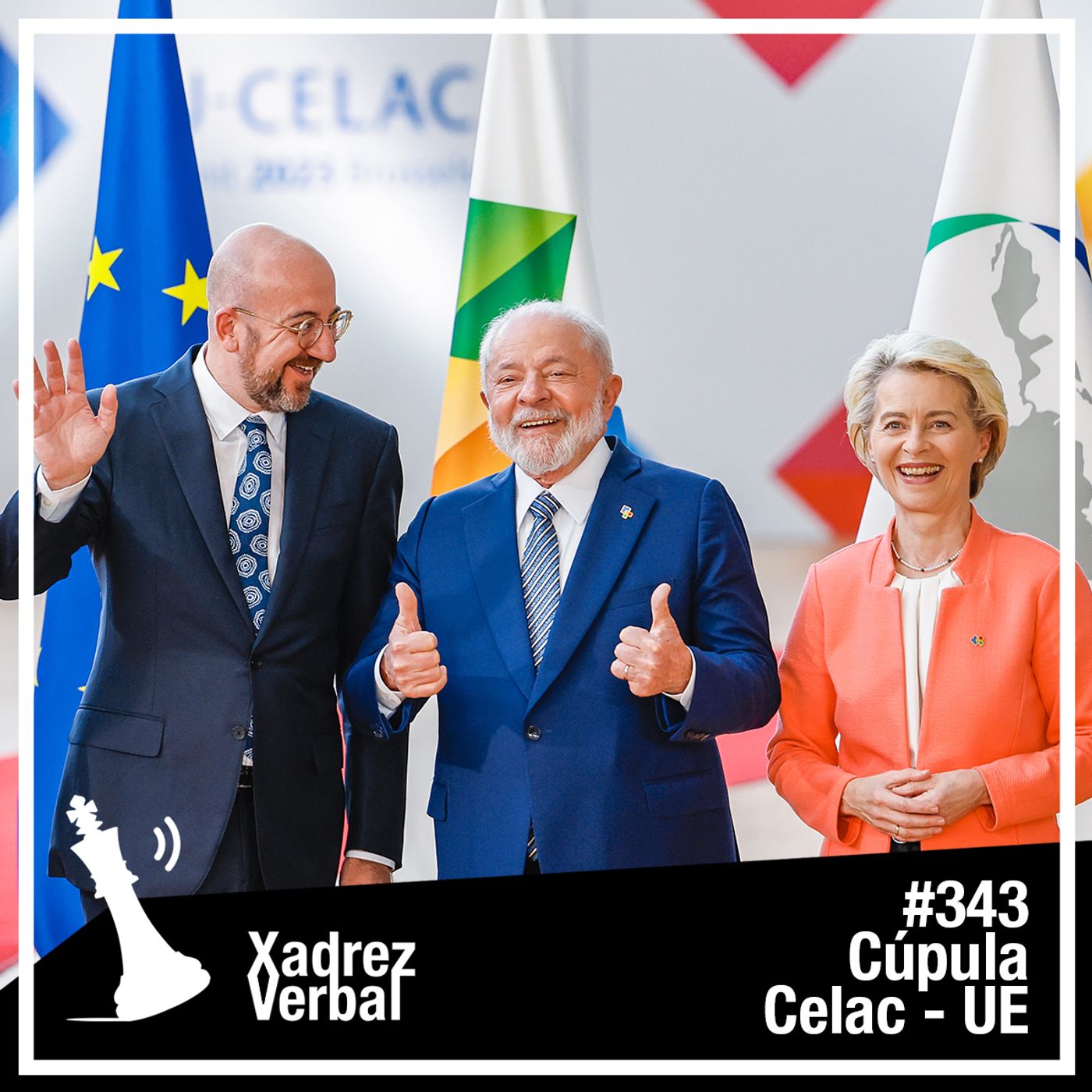 Xadrez Verbal #343 - III Cúpula CELAC-UE