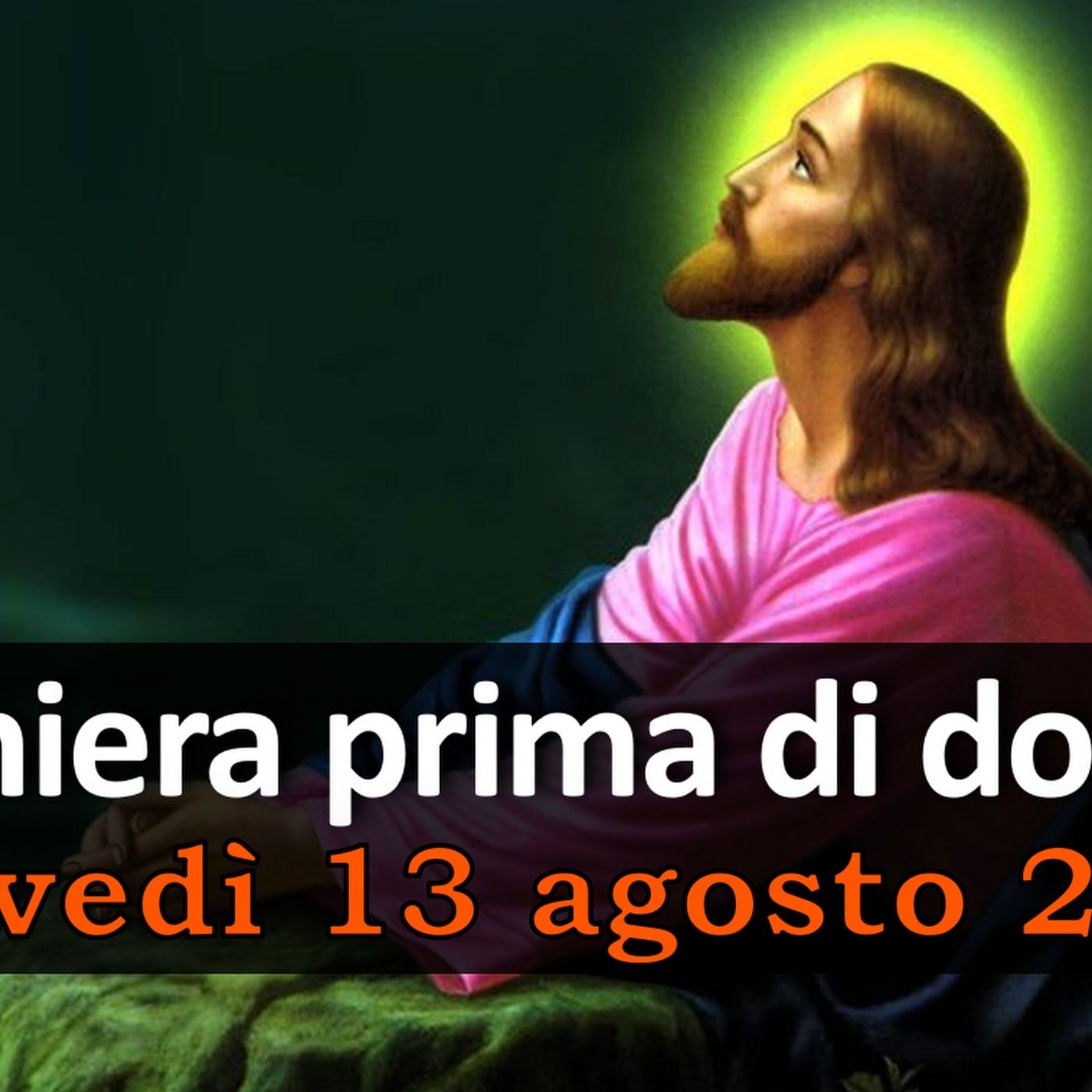 Preghiera prima di dormire GIOVEDI 13 AGOSTO 2026 ❤️ Compieta - Giovedì XIX Settimana T.O. episode artwork