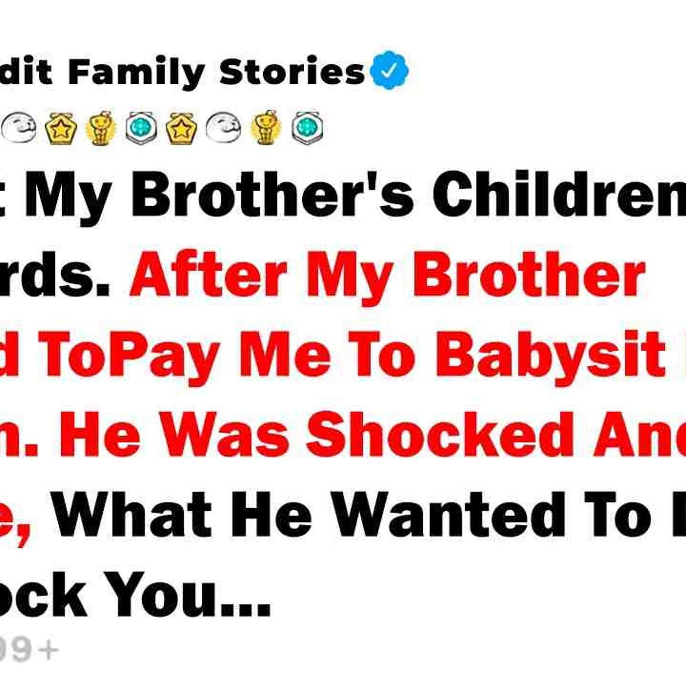I Taught My Brother_s Children Bad Words. After My Brother Refused To... - Best Reddit Stories